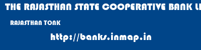 THE RAJASTHAN STATE COOPERATIVE BANK LIMITED  RAJASTHAN TONK    banks information 